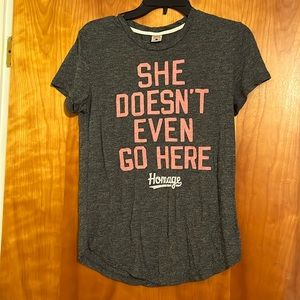 Homage Mean Girls “She doesn’t even go here” Tshirt